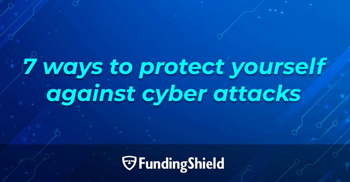 7 ways to protect yourself against cyber attacks