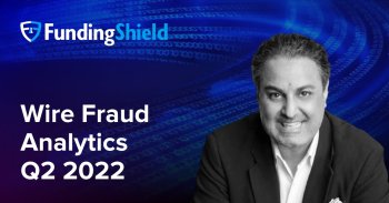 FundingShield Wire Fraud Analytics Q2 2022