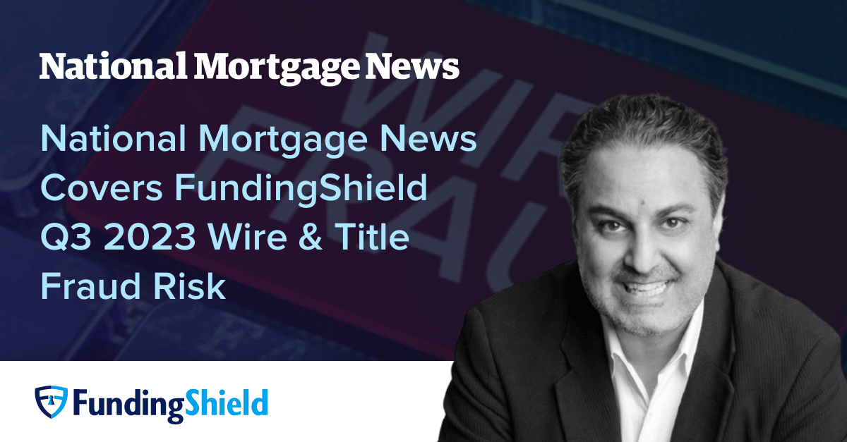 National Mortgage NewsCovers FundingShieldQ3 2023 Wire & TitleFraud Risk