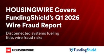 Housingwire Covers FundingShield Q1 2026 Fraud Risk Report